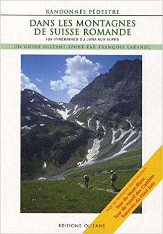 Dans les montagnes de Suisse romande : 100 itinéraires de randonnée pédestre du Jura aux Alpes