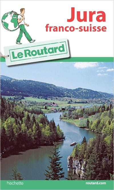 Guide du Routard Jura franco-suisse