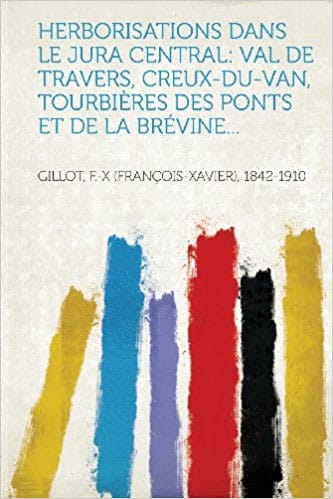 Herborisations dans le Jura central, Val de Travers, Creux-du-Van, tourbières des Ponts et de la Brévine