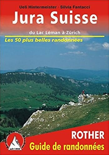 Jura Suisse - du Lac Léman à Zürich. Les 50 plus belles randonnées